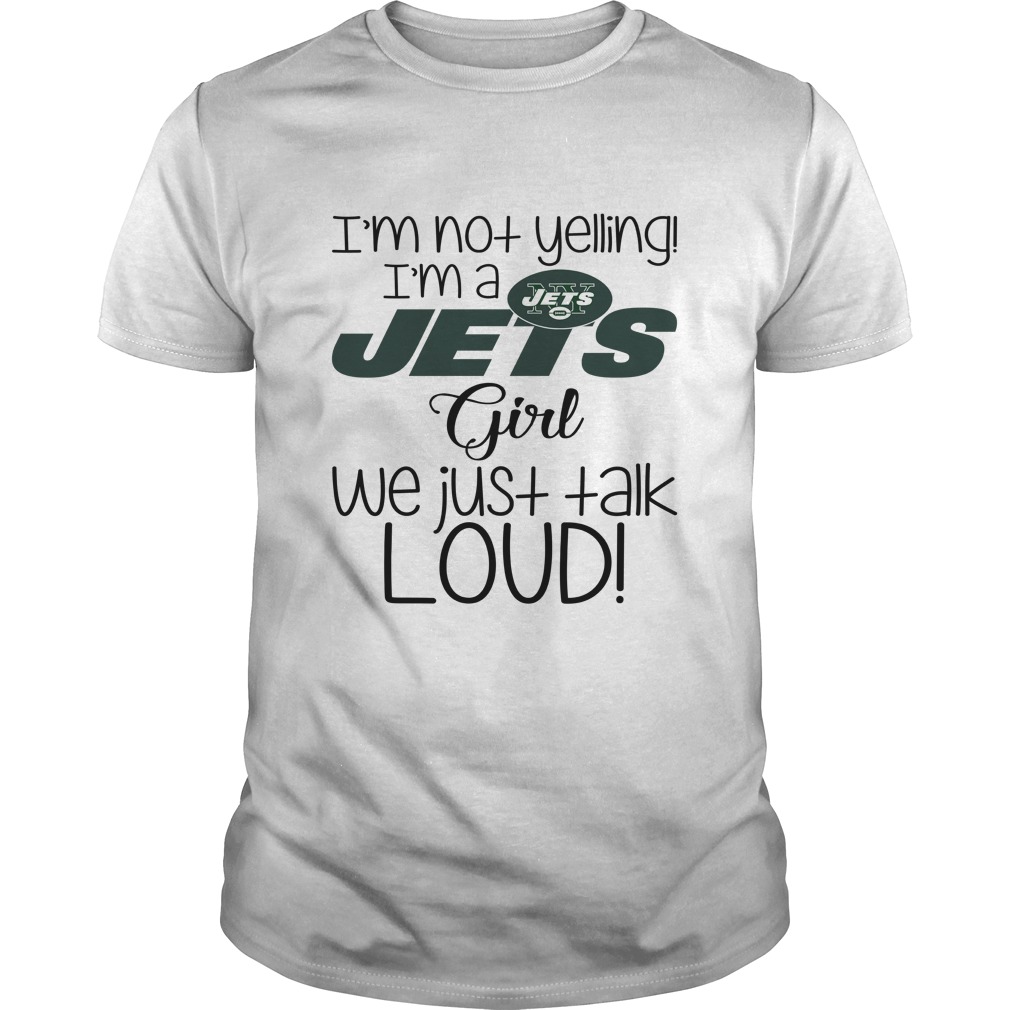 New York Jets "i'm Not Yelling, I'm A Girl" T-Shirt New York Jets "i'm Not Yelling, I'm A Girl" T-Shirt